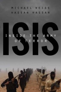 ISIS Inside the Army of Terror by Michael Weiss and Hassan Hassan
