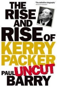 The Rise and Rise of Kerry Packer