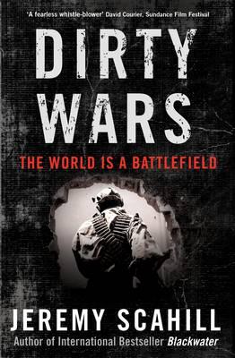 Dirty Wars: The World is a Battlefield by Jeremy Scahill