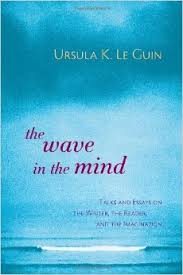The Wave in the Mind Ursula K. Le Guin