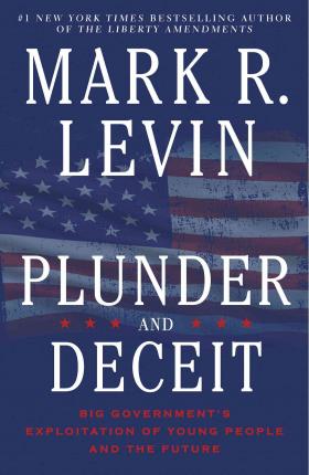 Plunder and Deceit by Mark Levin