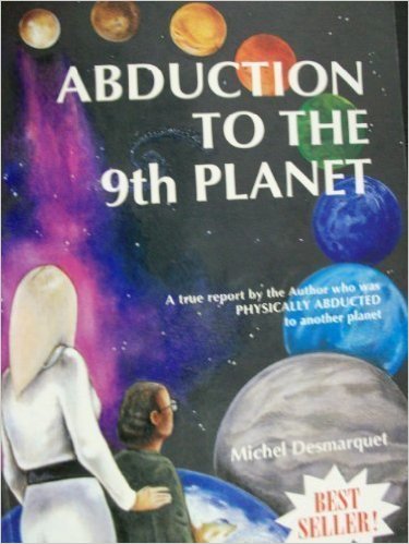 Abduction to the Ninth Planet by Michelle Desmarquet