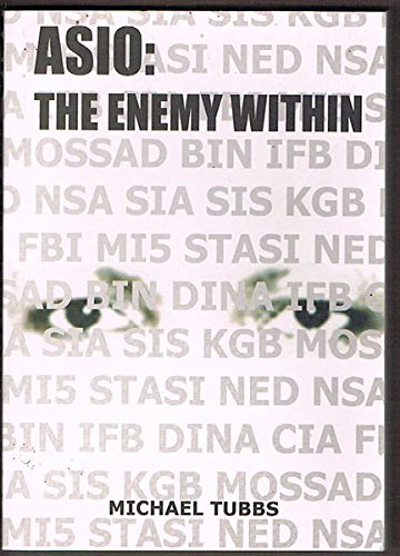 ASIO THE ENEMY WITHIN MICHAEL TUBBS
