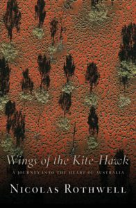 Songs of the Kite-Hawk by Nicolas Rothwell