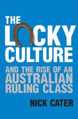 THE LUCK CULTURE NICK CATER