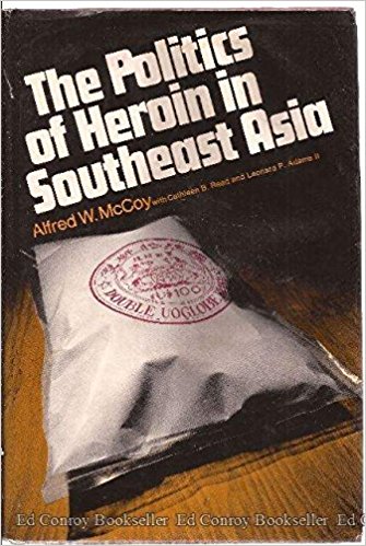 Alfred McCoy The Politics of Heroin in S.E. Asia